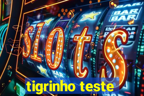 tigrinho teste